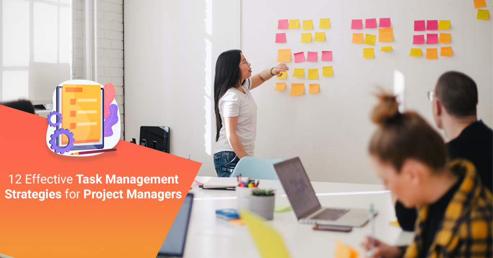 12 Effective Task Management Strategies for Project Managers